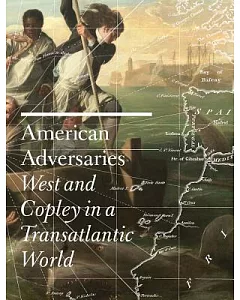 American Adversaries: West and Copley in a Transatlantic World