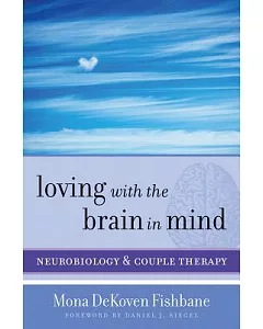 Loving With the Brain in Mind: Neurobiology and Couple Therapy
