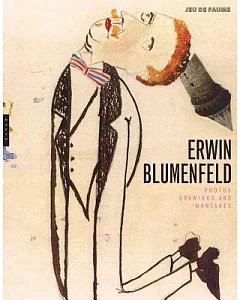 Erwin blumenfeld: Photographs, Drawings, and Photomotages