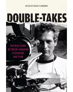 Double-Takes: intersections Between Canadian Literature and Film