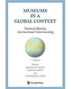 Museums in a Global Context: National Identity, international Understanding