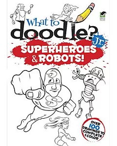 What to Doodle? Jr.: Superheroes and Robots!