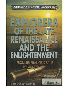 Explorers of the Late Renaissance and the Enlightenment: From Sir Francis Drake to Mungo Park