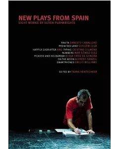 NEw Plays from Spain: Eight Works by SEvEn Playwrights