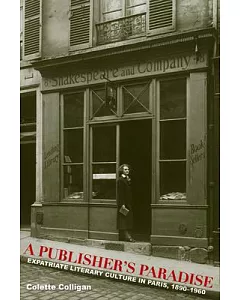 A Publisher’s Paradise: Expatirate Literary Culture in Paris, 1890-1960