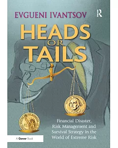 Heads or Tails: Financial Disaster, Risk Management and Survival Strategy in the World of Extreme Risk