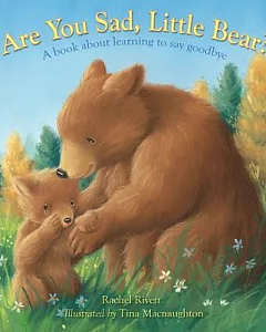 Are You Sad, Little Bear?: A Book About Learning to Say Goodbye