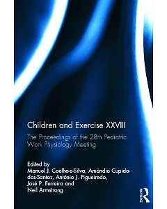 Children and Exercise XXVIII: The Proceedings of the 28th Pediatric Work Physiology Meeting