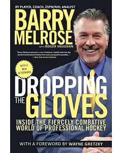 Dropping the Gloves: Inside the Fiercely Combative World of Professional Hockey