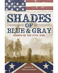 Shades of Blue and Gray: Ghosts of the Civil War