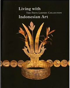Living With Indonesian Art: The Frits Liefkes Collection