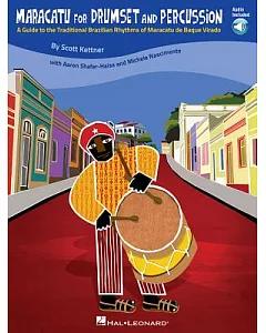 Maracatu for Drumset and Percussion: A Guide to the Traditional Brazilian Rhythms of Maracatu De Baque Virado
