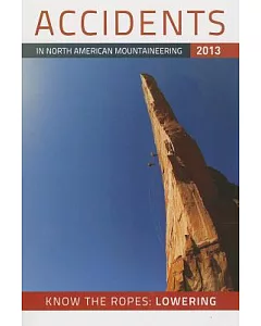 Accidents in North American Mountaineering 2013: Number 3-Issue 66