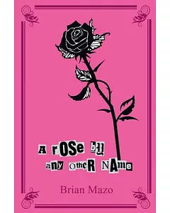 A Rose by Any Other Name: An Alphabet of Tales About a Man & a Woman