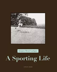 Jacques Henri lartigue: A Sporting Life