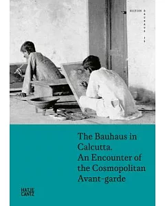 The Bauhaus in Calcutta: An Encounter of Cosmopolitan Avant-gardes