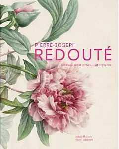 pierre-joseph Redoute: Botanical Artist to the Court of France