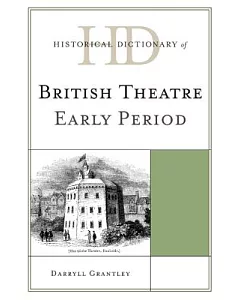 Historical Dictionary of British Theatre: Early Period