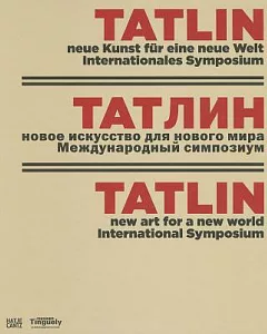 Tatlin: New Art for a New World, International Symposium
