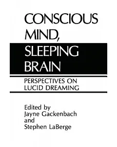 Conscious Mind, Sleeping Brain: Perspectives on Lucid Dreaming