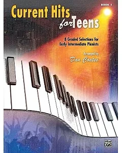 Current Hits for Teens: 8 Graded Solutions for Early Intermediate Pianists: Early Intermediate