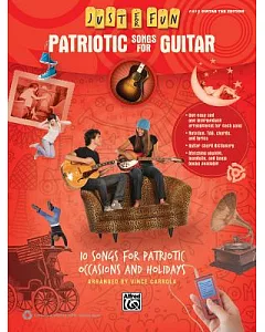 Patriotic Songs for Guitar: 10 Songs for Patriotic Occasions and Holidays: Easy Guitar Tab Edition