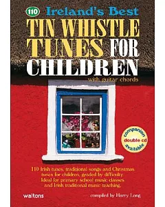 110 Ireland’s Best Tin Whistle Tunes for Children: With Guitar Chords