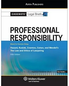 casenote legal briefs: Professional Responsibility Keyed to Hazard, Koniak, Cramton, Cohen & Wendel’s