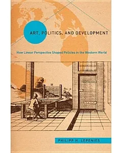 Art, Politics, and Development: How Linear Perspective Shaped Policies in the Western World