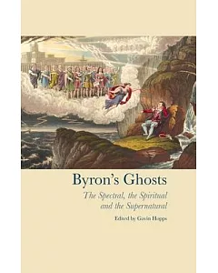 Byron’s Ghosts: The Spectral, The Spiritual and The Supernatural
