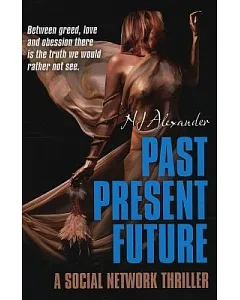 Past Present Future: Between greed, love and obsession there is the truth we would rather not see