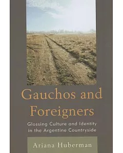 Gauchos and Foreigners: Glossing Culture and Identity in the Argentine Countryside