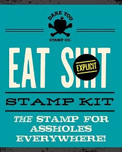 Eat Shit stamp Kit: The stamp for Assholes Everywhere