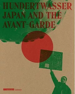 Hundertwasser: Japan and the Avant-Garde