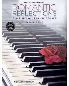 Romantic Reflections: 8 Original Piano Solos: Early to Later Intermediate
