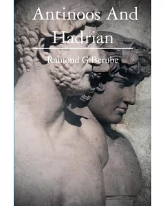 Antinoos and Hadrian: The Making of a God