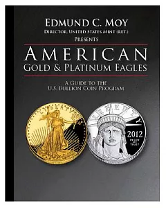 American Gold and Platinum Eagles: A Guide to the U.s. Bullion Coin Programs
