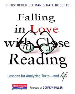 Falling in Love With Close Reading: Lessons for Analyzing Texts - and Life