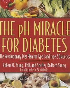 The ph Miracle for Diabetes: The Revolutionary Diet Plan for Type 1 and Type 2 Diabetics