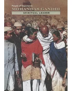 Mohandas Gandhi: Spiritual Leader