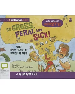 So Gross, Feral and Sick!: Also Includes So Festy!: Four Spew-Tastic Books in One!