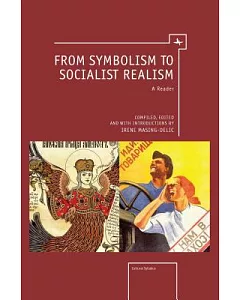 From Symbolism to Socialist Realism: A Reader