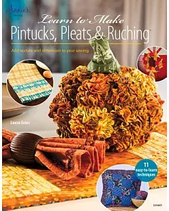 Learn to Make Pintucks, Pleats & Ruching