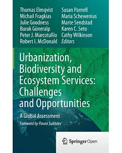 Urbanization, Biodiversity and Ecosystem Services: Challenges and Opportunities: A Global Assessment: A Part of the Cities and B