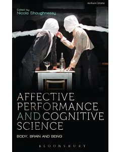 Affective Performance and Cognitive Science: Body, Brain and Being