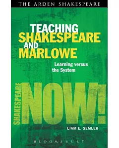 Teaching Shakespeare and Marlowe: Learning vs. the System