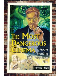 The Most Dangerous Cinema: People Hunting People on Film