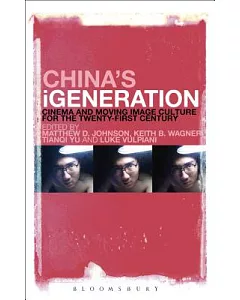 China’s iGeneration: Cinema and Moving Image Culture for the Twenty-First Century