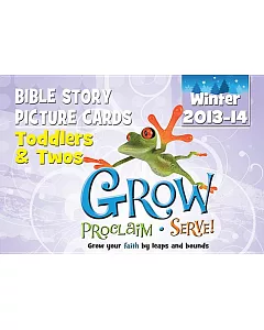 Grow, Proclaim, Serve, Winter 2013-14: Bible Story Picture Cards, Toddlers & Twos