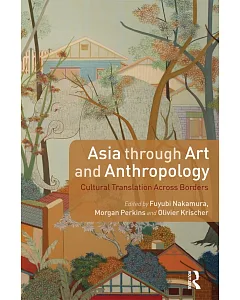 Asia Through Art and Anthropology: Cultural Translation Across Borders